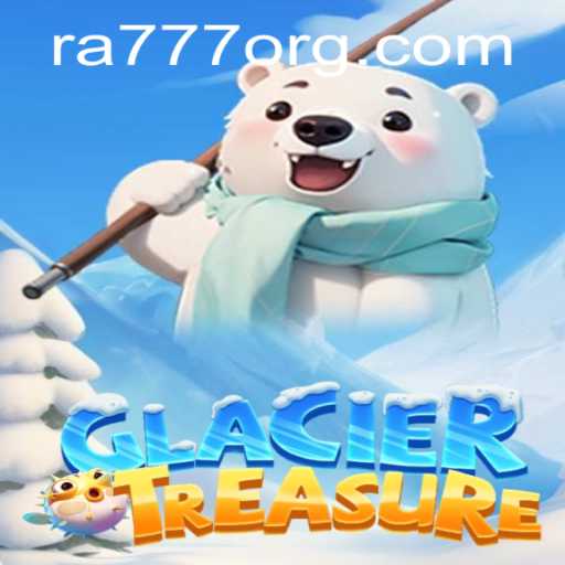 Discover the Thrilling World of GlacierTreasure with RA777